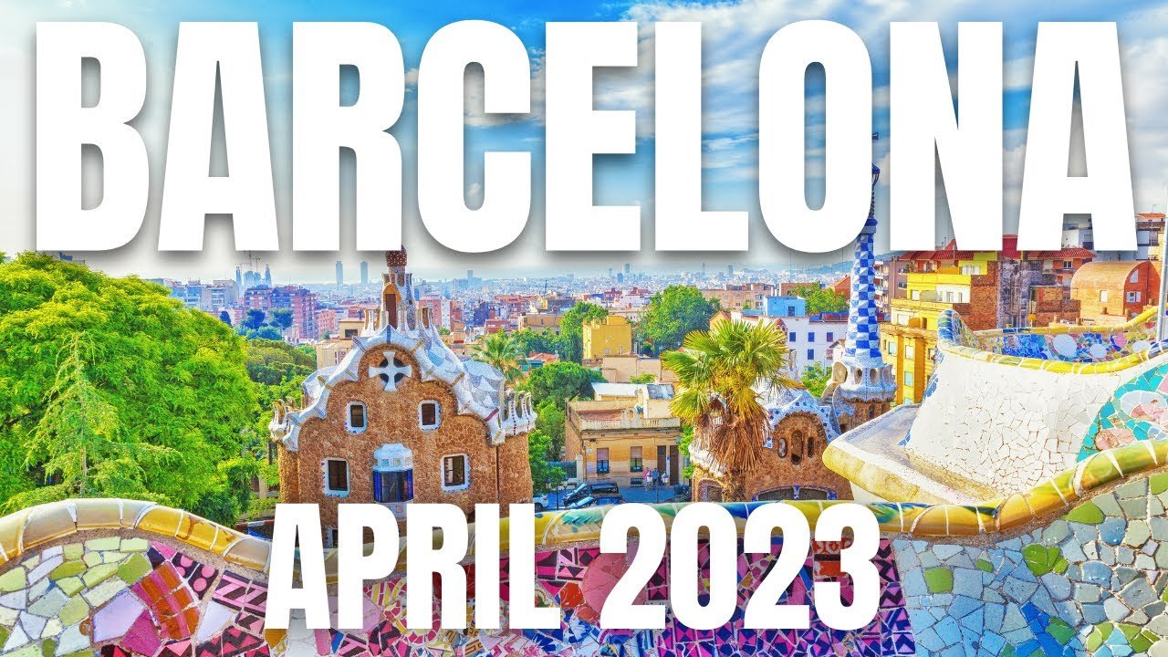 Barcelona Travel Guide for April 2023