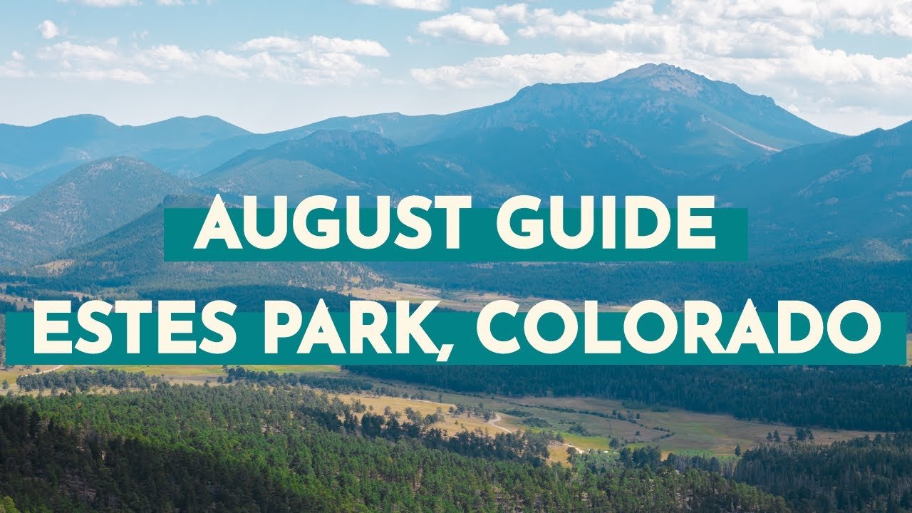 Summer Travel Guide to Visiting Estes Park, Colorado in August - Detailed Monthly Guide